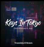 Chris Silvertune feat. Anja - Keys In Tokyo (TranzistorZ Remix)