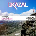 DJ Kazal - Somewhere (Original Mix)