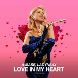 A-mase, Ladynsax - Love in My Heart (Paradise Extended Mix)