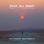 Tribbs, Bright Sparks - Stay All Night (from Temptation Island Season 5)