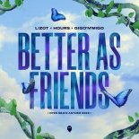 LIZOT x HOURS x Gigo’n’Migo - Better As Friends (Open Beatz Anthem 2023) (Extended Mix)