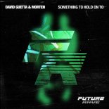 David Guetta & MORTEN - Something To Hold On To