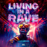 Hard Driver - Living in a Rave (Extended Mix)