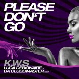 K.W.S. - Please Don't Go (Luca Debonaire & Da Clubbmaster Radio Edit)