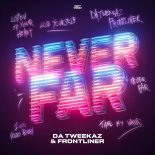 Da Tweekaz & Frontliner - Never Far (Extended Mix)