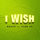 Mazzz Feat. Tyna Ze - I Wish