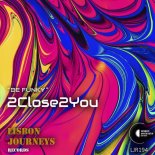2Close2You - Be Funky (Original Mix)