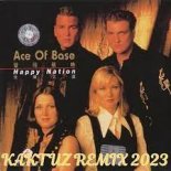 Ace of Base - Happy Nation (KaktuZ Extended RemiX 2023)