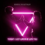 Beaver B & The Guettaway - Tonight (I Just Wanna Be With You)