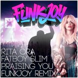 Rita Ora ft Fatboy Slim - Praising You (Funkjoy Remix)
