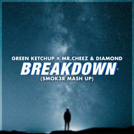 Green Ketchup X Mr.Cheez & Diamond - Breakdown (SMOK3R Mash-Up)2018