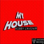 Bobby L'Avenir - My House (Original Mix)