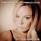 Stefan Groove, Kymberley Myles - Put Your Hands On Me (Original Mix)