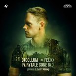 DJ Gollum Feat. Felixx - Fairytale Gone Bad (Broken Element Remix)