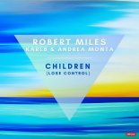 Robert Miles and Karl8 and Andrea Monta - Children (Lose Control)