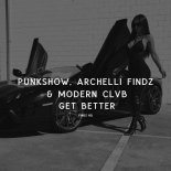 Punkshow, Archelli Findz, MODERN CLVB - Get Better