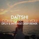Daïtshi - Coming After You (DFLV & Intense Deep Remix)