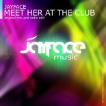 Jayface - Meet Her at The Club