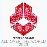 Fedde Le Grand - All Over The World 2023