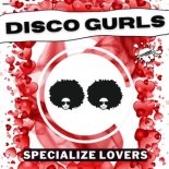 Disco Gurls - Specialize Lovers (Extended Mix)