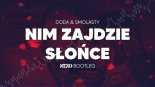 Smolasty & Doda - Nim Zajdzie Słońce(Nexo Bootleg)