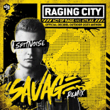 Act Of Rage & ATILAX - Raging City (Spitnoise Savage Remix)