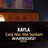 Kayla - Całą Noc Nie Spałam (Warriorz! Remix)