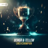 BENGR & Tellem - Like A Champion (Extended Mix)