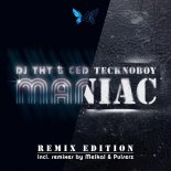 DJ THT & Ced Tecknoboy - Maniac (Meikal Remix)
