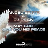 Angel Beats & DJ Dean - May God Give You His Peace (Club Mix)