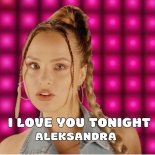 Aleksandra ft. Geronimo - I Love You Tonight
