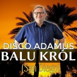 Disco Adamus - Balu Król (San Diego)