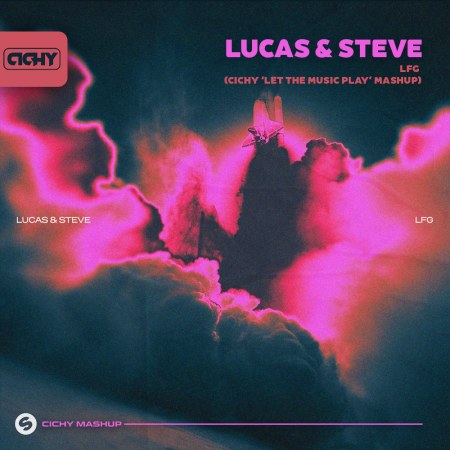 Lucas & Steve - LFG (Cichy 'Let The Music Play' Mashup)