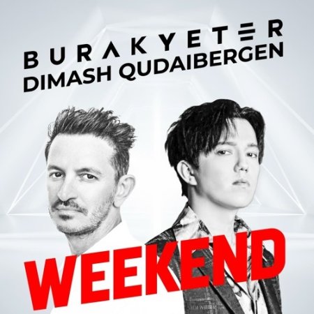 Burak Yeter & Dimash Qudaibergen - Weekend (Extended Mix)