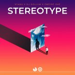 KYANU, DJ Gollum & Empyre One - Stereotype (Extended Mix)