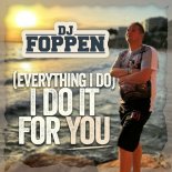 DJ Foppen - (Everything I Do) I Do It For You