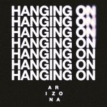 A R I Z O N A - Hanging On