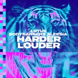 Lotus x Bodybangers feat. Aleesia - Harder Louder (Extended Mix)