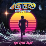 Astero & Baxter - On The Run (Extended Mix)