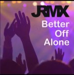 JRMX - Better Off Alone (Extended Mix)