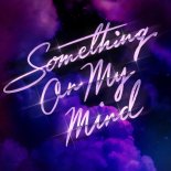 Purple Disco Machine, Duke Dumont, Nothing But Thieves - Something On My Mind