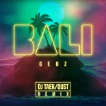 Gedz - Bali (DJ Taek/Dust Remix)