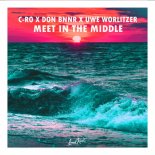 C-Ro & Don Bnnr Feat. Uwe Worlitzer - Meet in the Middle