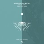 Andrew Bayer Feat. Ane Brun - Hold On To You (Ryan Davis Revisit)