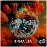Atom Smith & Emma Lea - Higher and Higher