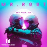 Mr. Root - Not Your Lady (Extended Mix)
