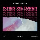 Marco Lobato - When We Touch (Extended)