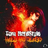 Tom HardStyle - Hold Me Close (Original Mix)