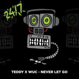 TEDDY & WUC - Never Let Go
