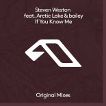 Steven Weston Feat. Arctic Lake & Bailey - If You Know Me